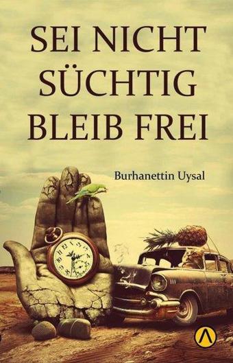 Sei Nicht Süchtig Bleib Frei - Burhanettin Uysal - Ares Kitap