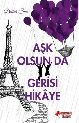 Aşk Olsun da Gerisi Hikaye - Billur Su - Kırmızı Balon