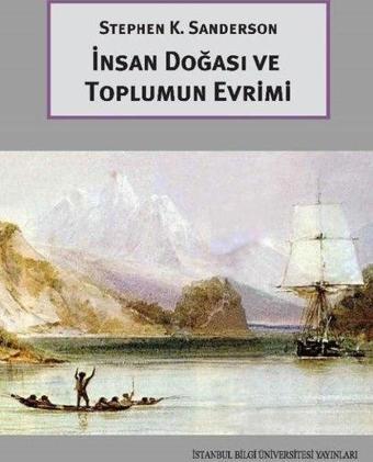 İnsan Doğası ve Toplumun Evrimi - Stephen K. Sanderson - İstanbul Bilgi Üniv.Yayınları