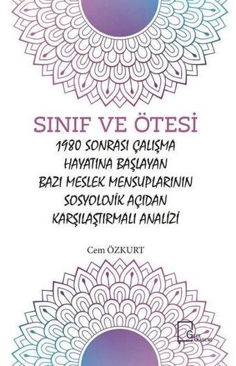 Sınıf ve Ötesi 1980 Sonrası Çalışma Hayatına Başlayan Bazı Meslek Mensuplarının Sosyolojik Açıdan Ka - Cem Özkurt - Gece Akademi