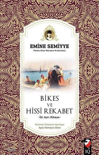 Bikes ve Hissi Rekabet-İki Ayrı Hikaye - Emine Semiyye - IQ Kültür Sanat Yayıncılık