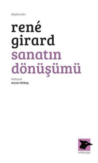 Sanatın Dönüşümü - Rene Girard - Alakarga