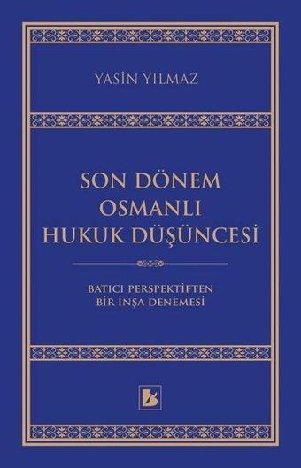 Son Dönem Osmanlı Hukuk Düşüncesi - Yasin Yılmaz - Bir Yayınları