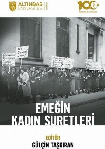 Emeğin Kadın Suretleri - Kolektif  - Altınbaş Üniversitesi Yayınları