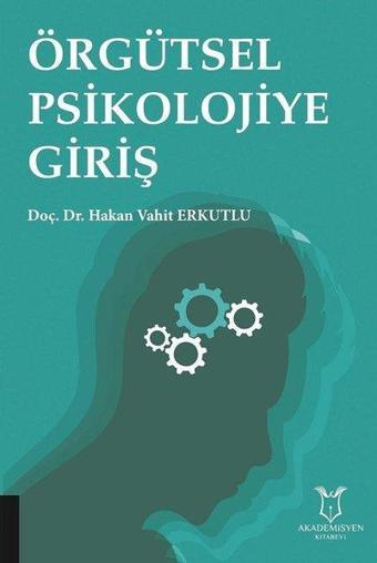 Örgütsel Psikolojiye Giriş - Hakan Vahit Erkutlu - Akademisyen Kitabevi