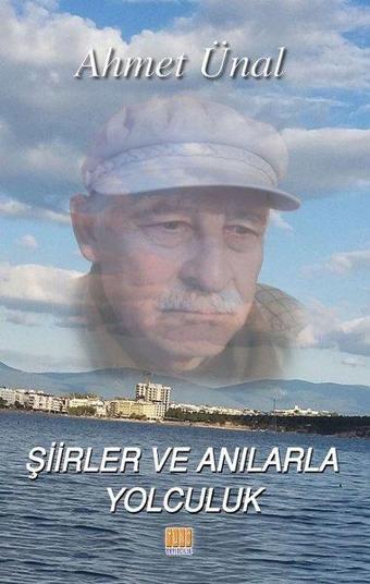 Şiir ve Anılarla Yolculuk - Ahmet Ünal - Tunç Yayıncılık