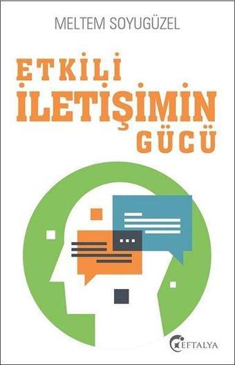 Etkili İletişimin Gücü - Meltem Soyugüzel - Eftalya Yayınları