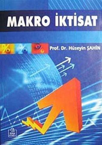 Makro İktisat / Prof. Dr. Hüseyin Şahin - Ezgi Kitabevi Yayınları