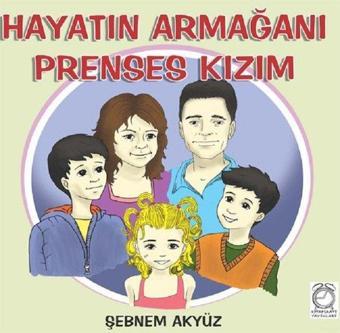 Hayatın Armağanı Prenses Kızım - Şebnem Akyüz - Kitapsaati Yayınları