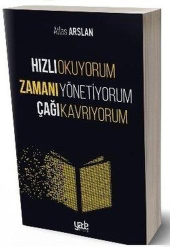 Hızlı Okuyorum Zamanı Yönetiyorum Çağı Kavrıyorum - Atlas Arslan - Yade Kitap