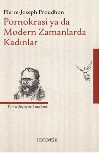 Pornokrasi ya da Modern Zamanlarda Kadınlar - Pierre-Joseph Proudhon - Heretik Yayıncılık