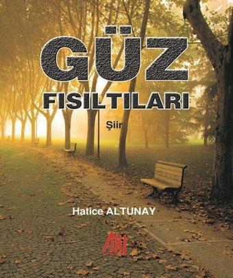 Güz Fısıltıları - Hatice Altunay - Baygenç Yayıncılık