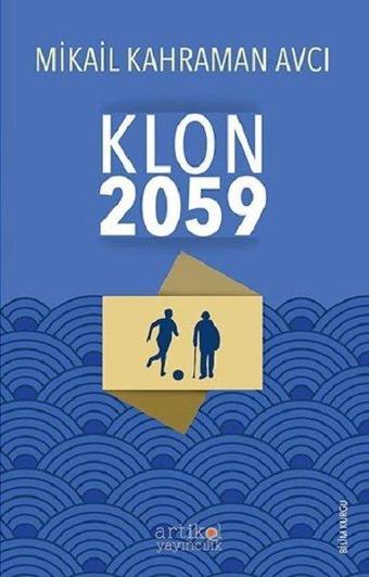 Klon 2050 - Mikail Kahraman Avcı - Artikel Yayıncılık