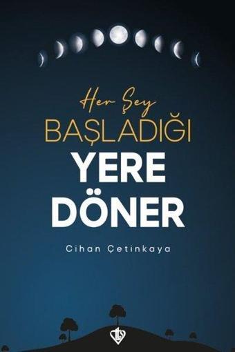 Her Şey Başladığı Yere Döner - Cihan Çetinkaya - Türkiye Diyanet Vakfı Yayınları