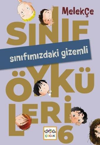 Sınıfımızdaki Gizemli - Sınıf Öyküleri 6 - Melek Çe - Nar Çocuk