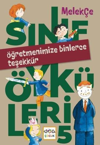 Öğretmenimize Binlerce Teşekkür - Sınıf Öyküleri 5 - Melek Çe - Nar Çocuk