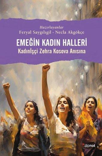 Emeğin Kadın Halleri - Kadınİşçi Zehra Kosova Anısına - Kolektif  - Dipnot