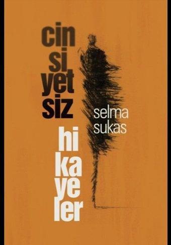 Cinsiyetsiz Hikayeler - Selma Sukas - Küsena Yayınları