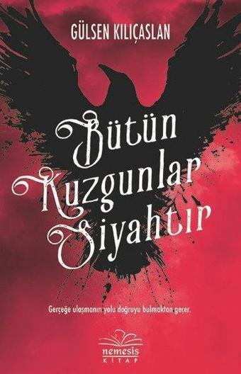 Bütün Kuzgunlar Siyahtır - Gülsen Kılıçaslan - Nemesis Kitap Yayınevi