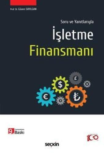 Soru ve Yanıtlarıyla İşletme Finansmanı Prof. Dr. Güven Sayılgan 9. Baskı, Mart 2024 - Seçkin Yayıncılık