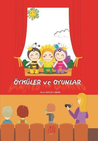 Öyküler ve Oyunlar - Meral Kutluğ İlsever - Baygenç Yayıncılık