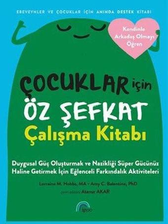 Çocuklar İçin Öz Şefkat Çalışma Kitabı - Kolektif  - Igloo Yayınevi