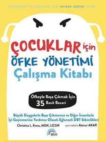 Çocuklar İçin Öfke Yönetimi Çalışma Kitabı - Öfkeyle Başa Çıkmak İçin 35 Basit Beceri - Kolektif  - Igloo Yayınevi