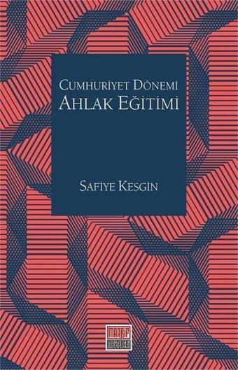 Cumhuriyet Dönemi Ahlak Eğitimi - Safiye Kesgin - Maarif Mektepleri