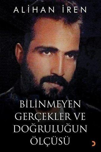 Bilinmeyen Gerçekler ve Doğruluğun Ölçüsü - Alihan İren - Cinius Yayınevi