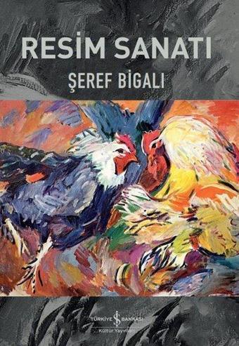 Resim Sanatı - Şeref Bigalı - İş Bankası Kültür Yayınları