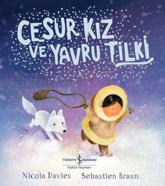 Cesur Kız ve Yavru Tilki - Nicola Davies - İş Bankası Kültür Yayınları