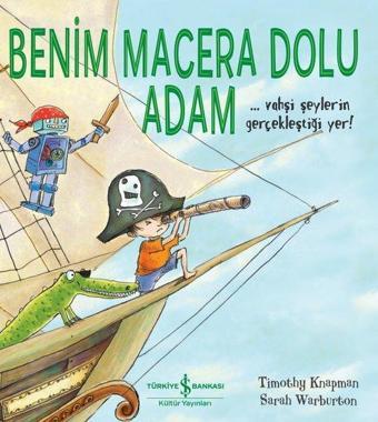 Benim Macera Dolu Adam - Timothy Knapman - İş Bankası Kültür Yayınları