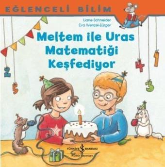 Meltem ile Uras Matematiği Keşfediyor-Eğlenceli Bilim - Maria Breuer - İş Bankası Kültür Yayınları