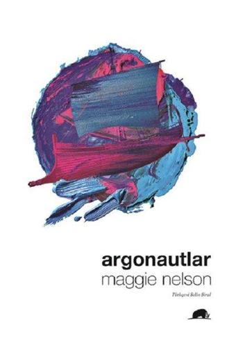 Argonautlar - Maggie Nelson - Kolektif Kitap