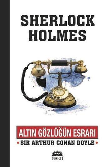 Altın Gözlüğün Esrarı-Sherlock Holmes - Sir Arthur Conan Doyle - Martı Yayınları Yayınevi