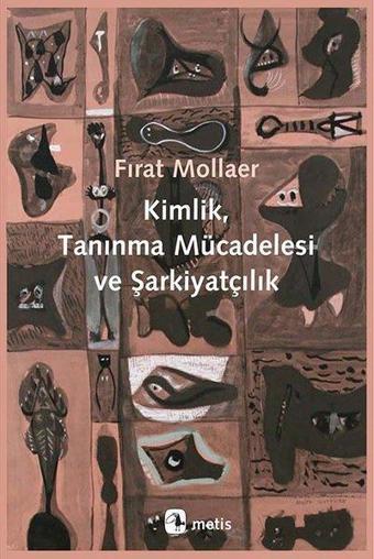 Kimlik Tanınma Mücadelesi ve Şarkiyatçılık - Metis Yayınları