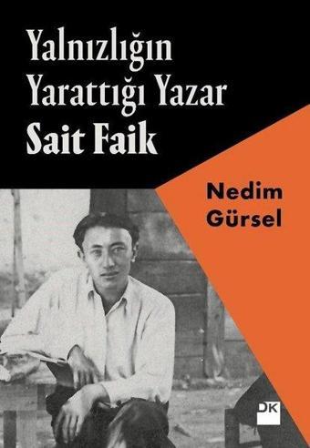 Yalnızlığın Yarattığı Yazar Sait Faik - Nedim Gürsel - Doğan Kitap