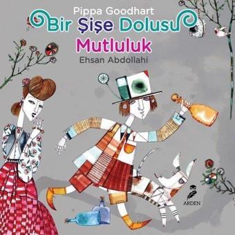 Bir Şişe Dolusu Mutluluk - Pippa Goodhard - Arden