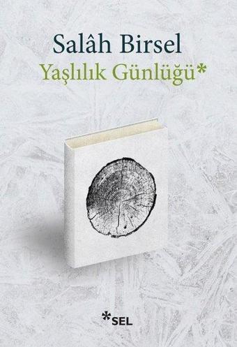 Yaşlılık Günlüğü - Salah Birsel - Sel Yayıncılık