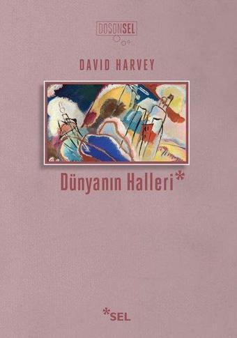 Dünyanın Halleri - David Harvey - Sel Yayıncılık