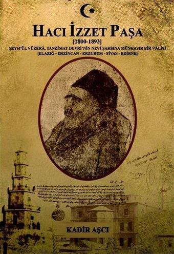 Hacı İzzet Paşa-1800 1893 - Kadir Aşçı - Kutup Yıldızı Yayınları