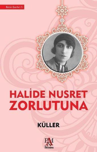 Küller - Halide Nusret Zorlutuna - Panama Yayıncılık