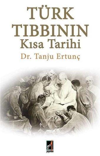 Türk Tıbbının Kısa Tarihi - Tanju Ertunç - Onbir Yayınları