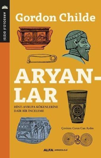 Aryanlar - Gordon Childe - Alfa Yayıncılık