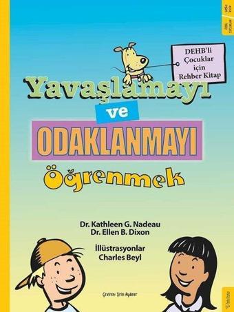 Yavaşlamayı ve Odaklanmayı Öğrenmek-DEHB'li Çocuklar İçin Rehber Kitap - Ellen B. Dixon - Sola Kidz