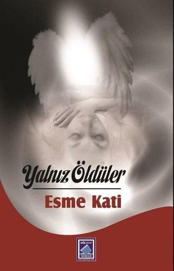 Yalnız Öldüler - Esme Kati - Göl Kitap