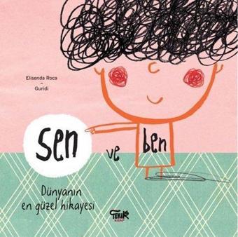 Sen ve Ben-Dünyanın En Güzel Hikayesi - Elisenda Roca - Tekir Kitap