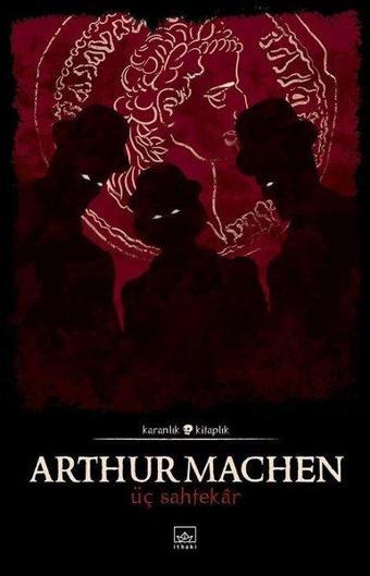 Üç Sahtekar - Arthur Machen - İthaki Yayınları