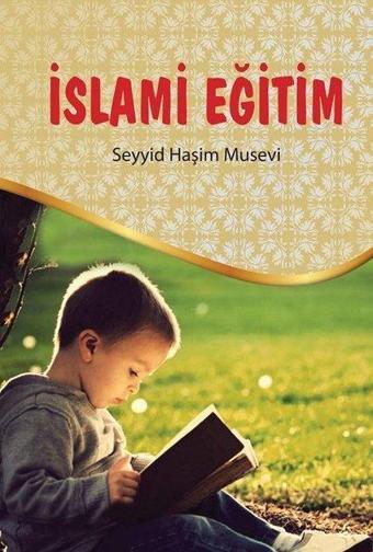 İslami Eğitim - Seyyid Haşim Musevi - İmam Rıza Dergahı Yayınları