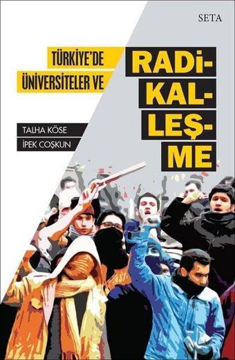 Türkiye'de Üniversiteler ve Radikalleşme - Talha Köse - Seta Yayınları